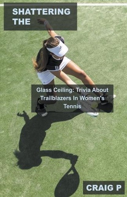 Shattering the Glass Ceiling, P,  Craig - Paperback - 9798215400241