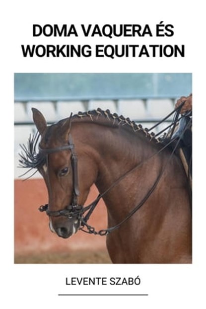 Doma Vaquera és Working Equitation, Levente Szabó - Ebook - 9798215405222