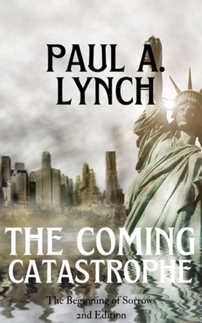 The Coming Catastrophe, Paul A. Lynch - Ebook - 9798215405864