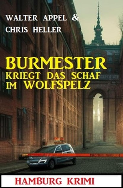 Burmester kriegt das Schaf im Wolfspelz: Hamburg Krimi, Chris Heller ; Walter Appel - Ebook - 9798215407127