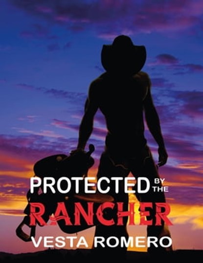 Protected by the Rancher, Vesta Romero - Ebook - 9798215409695