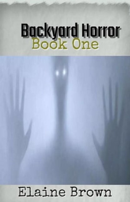 Backyard Horror Book One, Elaine Brown - Ebook - 9798215410028