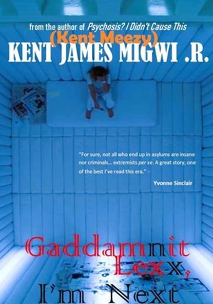 Gaddamnit Lexx, I'm Next, Kent James Migwi - Ebook - 9798215413326