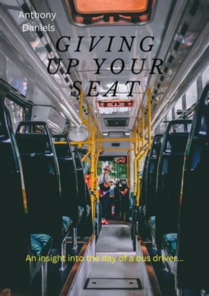 Giving up Your Seat, Anthony Daniels - Ebook - 9798215420584