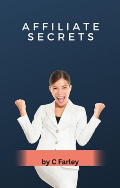 Affiliate Secrets, C. Farley - Ebook - 9798215422342