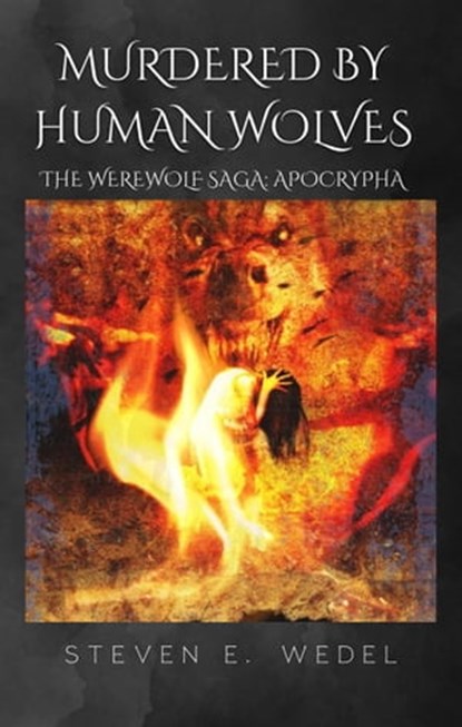 Murdered by Human Wolves, Steven E. Wedel - Ebook - 9798215427446