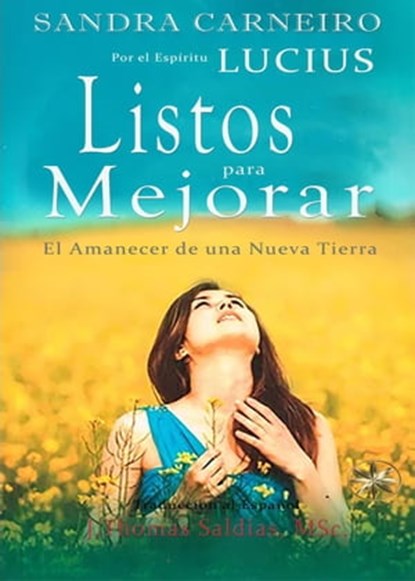 Listos para Mejorar: El Amanecer de una Nueva Tierra, Sandra Carneiro ; J.Thomas Saldias, MSc. ; Por el Espíritu Lucius - Ebook - 9798215429051