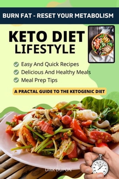 Keto Diet Lifestyle - A Practical Guide To The Ketogenic Diet, Dirk Dupon - Ebook - 9798215429549