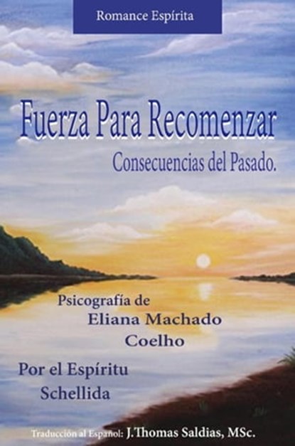 Fuerza para Recomenzar, Eliana Machado Coelho ; J.Thomas Saldias, MSc. ; Por el Espíritu Schellida - Ebook - 9798215441367
