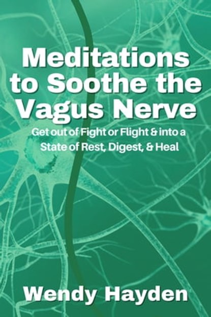Meditations to Soothe the Vagus Nerve, Wendy Hayden - Ebook - 9798215442784
