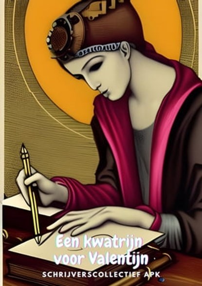 Een kwatrijn voor Valentijn, Patrick Bernauw ; Schrijverscollectief APK - Ebook - 9798215454572