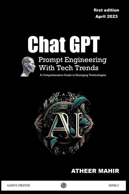 Chat GPT Prompt Engineering With Tech Trends, Atheer Mahir - Paperback - 9798215458426