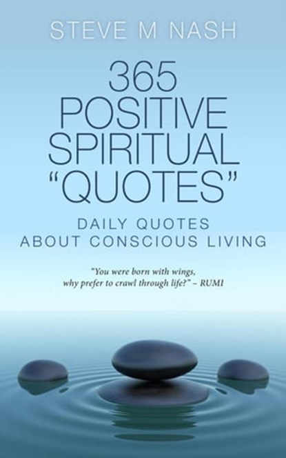 365 Positive Spiritual Quotes: Daily Quotes About Conscious Living, Steve M Nash - Ebook - 9798215464281