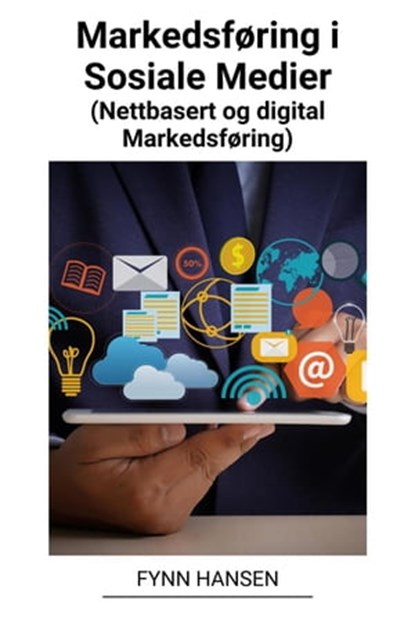 Markedsføring i Sosiale Medier (Nettbasert og Digital Markedsføring), Fynn Hansen - Ebook - 9798215466407