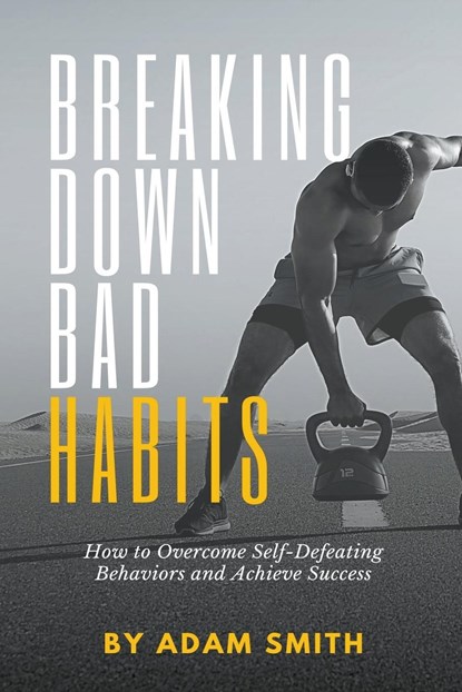 Breaking Down Bad Habits, Adam Smith - Paperback - 9798215470978