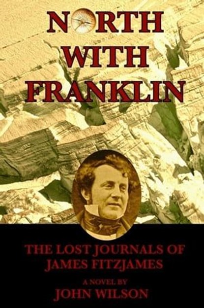 North with Franklin: The Lost Journals of James Fitzjames, John Wilson - Ebook - 9798215473771