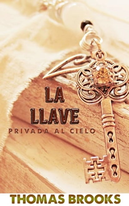 La llave privada al cielo, Thomas Brooks - Ebook - 9798215474068