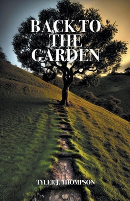 Back to the Garden, Tyler J. Thompson - Paperback - 9798215481646