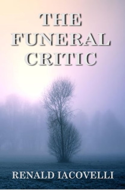 The Funeral Critic, Renald Iacovelli - Ebook - 9798215485309