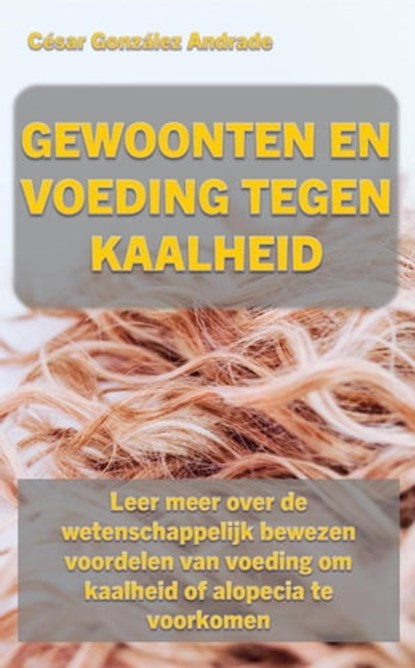 Gewoonten En Voeding Tegen Kaalheid, César González Andrade - Ebook - 9798215486993