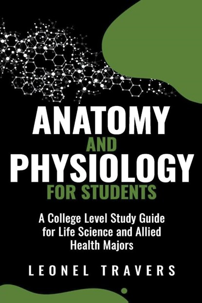 Anatomy and Physiology For Students, Leonel Travers - Paperback - 9798215487211
