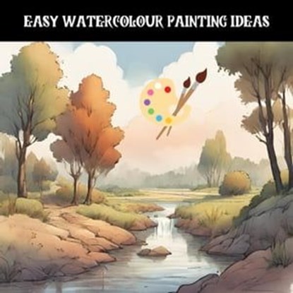 Easy Watercolour Painting Ideas, james mccullough - Ebook - 9798215499078