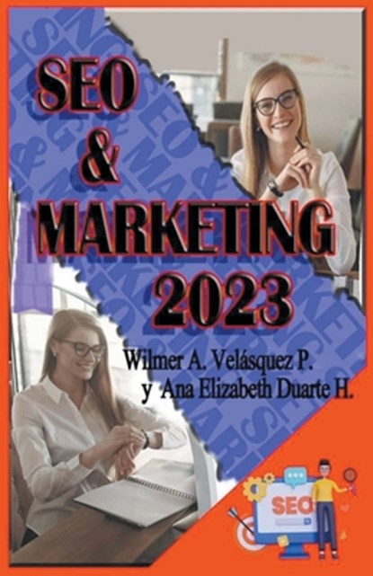 SEO & Marketing 2023, Wilmer Antonio Velásquez Peraza - Paperback - 9798215499450