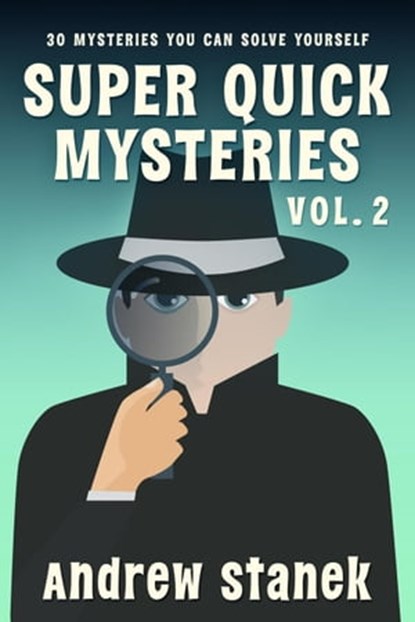 Super Quick Mysteries, Volume 2, Andrew Stanek - Ebook - 9798215507131