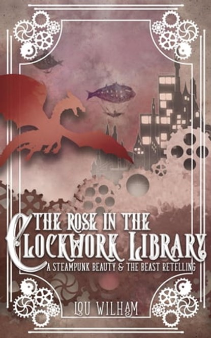The Rose in the Clockwork Library, Lou Wilham - Ebook - 9798215513156