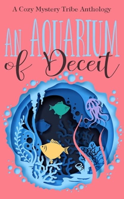 An Aquarium of Deceit, Verena DeLuca ; Kathryn Mykel ; Elle Hartford ; Rune Stroud ; Casey Jones ; Patty Joy - Ebook - 9798215514283