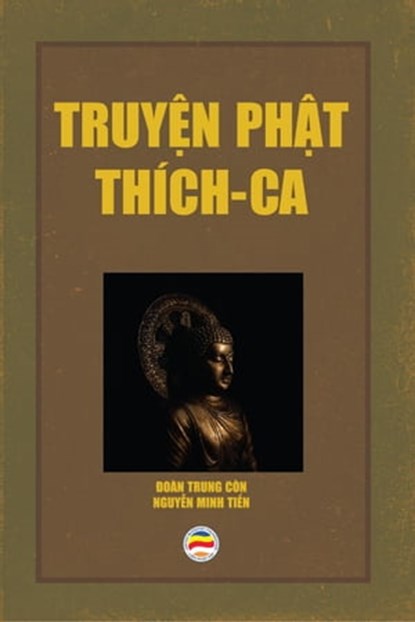 Truyện Phật Thích Ca, Đoàn Trung Còn ; Nguyễn Minh Tiến - Ebook - 9798215516379