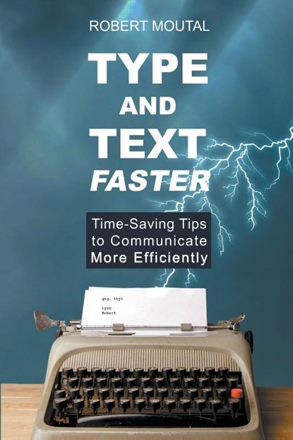 Type and Text Faster, Robert Moutal - Paperback - 9798215520055