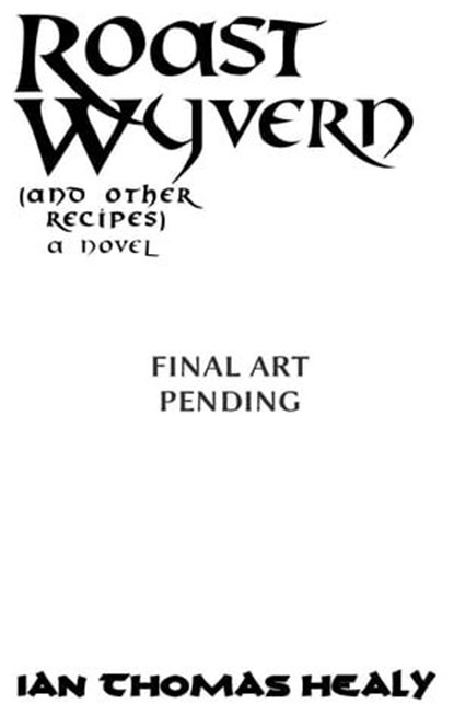 Roast Wyvern (and Other Recipes), Ian Thomas Healy - Ebook - 9798215529232