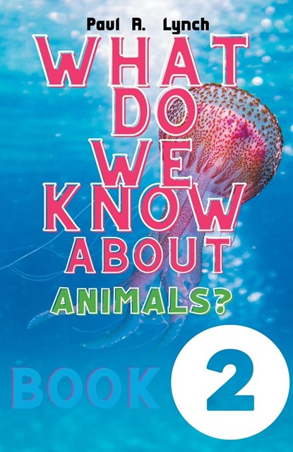What Do We Know About Animals?, Paul Lynch - Paperback - 9798215532843