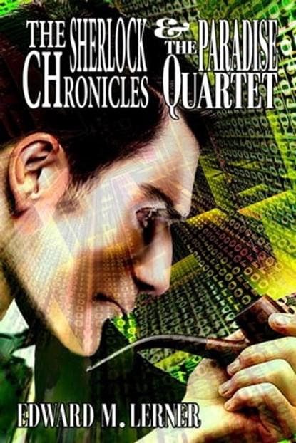 The Sherlock Chronicles & The Paradise Quartet, Edward M. Lerner - Ebook - 9798215535516