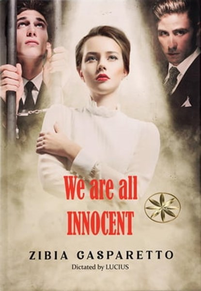 We are all Innocent, Zibia Gasparetto ; By the Spirit Lucius ; Fiorella Flores Cabrel - Ebook - 9798215536940