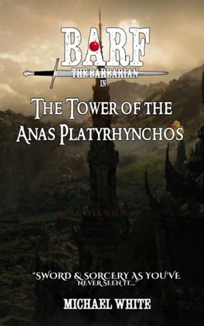 Barf the Barbarian in the Tower of the Anas Platyrhynchos, Michael White - Ebook - 9798215539248