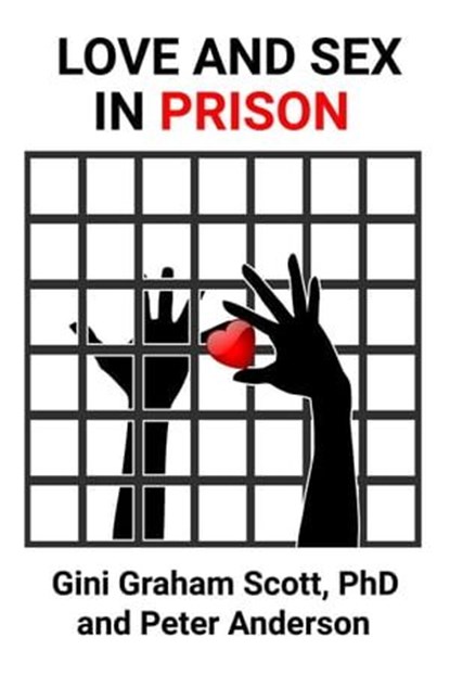 Love and Sex in Prison, Gini Graham Scott PhD - Ebook - 9798215540138