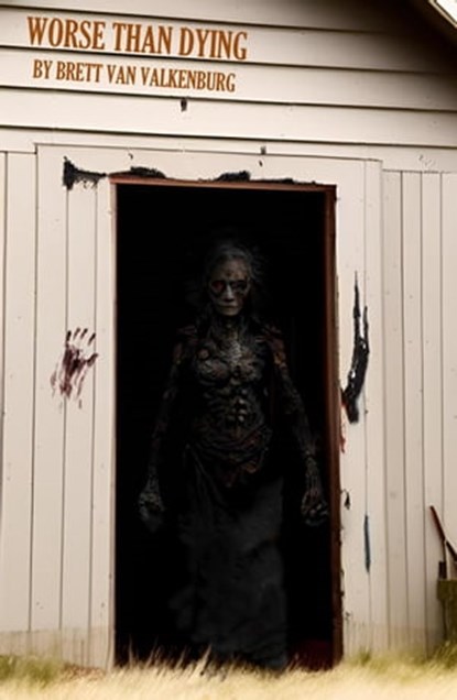 Worse Than Dying, Brett Van Valkenburg - Ebook - 9798215541265