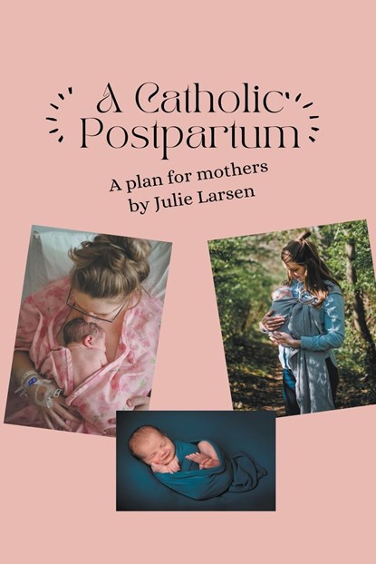 A Catholic Postpartum, Julie Larsen - Paperback - 9798215543610