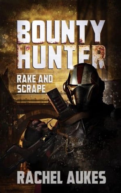 Bounty Hunter: Rake and Scrape, Rachel Aukes - Ebook - 9798215544679