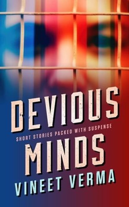 Devious Minds: short stories packed with suspense, Vineet Verma - Ebook - 9798215545294