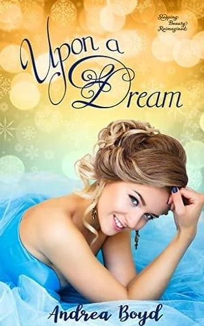 Upon A Dream, Andrea Boyd - Ebook - 9798215555224