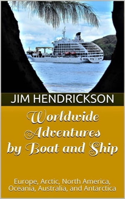 Worldwide Adventures by Boat and Ship, Jim Hendrickson - Ebook - 9798215559673