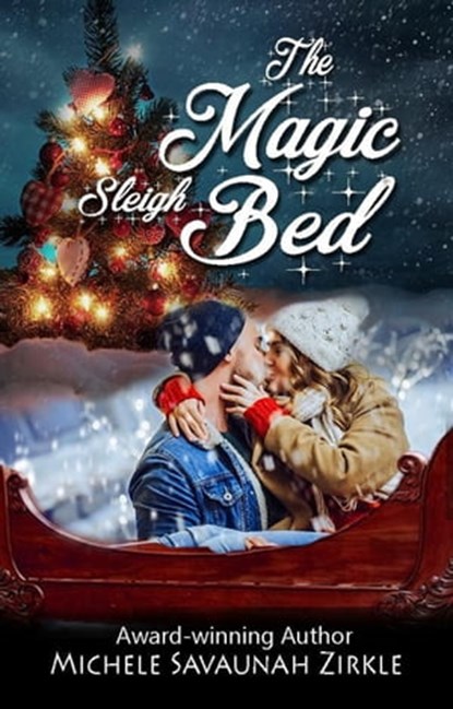 The Magic Sleigh Bed, Michele Savaunah Zirkle - Ebook - 9798215560235
