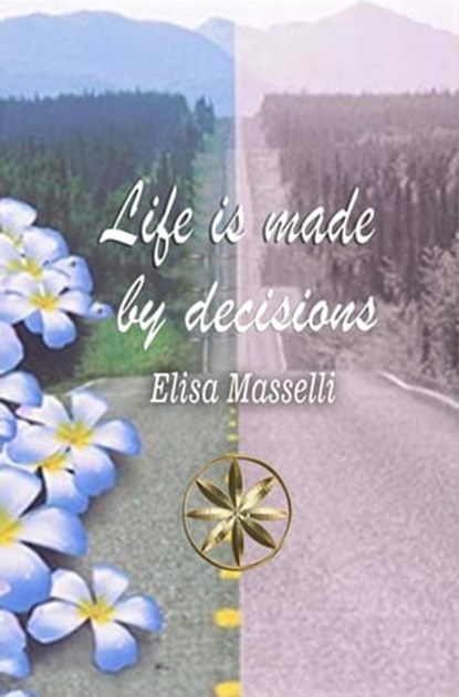 Life is Made by Decisions, Elisa Masselli ; Fiorella Cueva - Ebook - 9798215561997