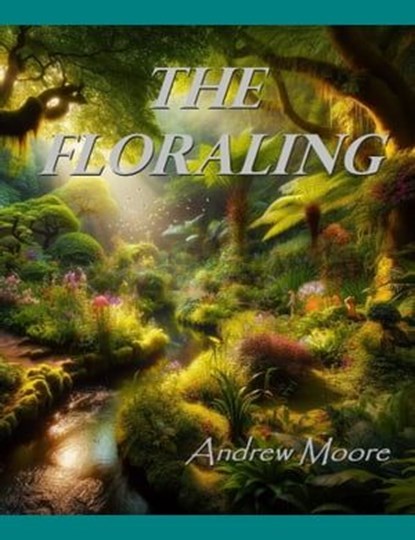 The Floraling, Andrew Moore - Ebook - 9798215565261