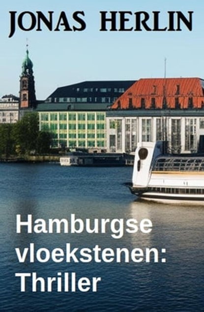 Hamburgse vloekstenen: Thriller, Jonas Herlin - Ebook - 9798215566640
