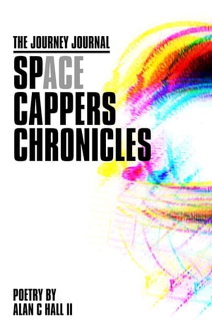 The Journey Journal: Space Capper Chronicles, Alan C Hall - Ebook - 9798215566855