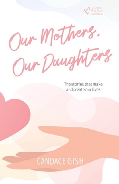 Our Mothers, Our Daughters, Candace Gish - Ebook - 9798215587010